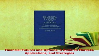 Download  Financial Futures and Options A Guide to Markets Applications and Strategies PDF Online