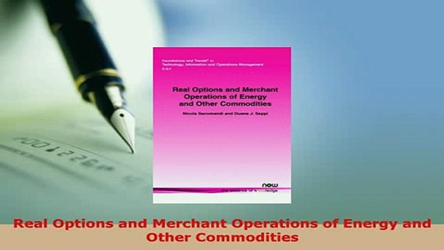 PDF Real Options and Merchant Operations of Energy and Other Commodities Download Full Ebook