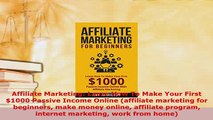 PDF  Affiliate Marketing Learn How To Make Your First 1000 Passive Income Online affiliate Download Full Ebook