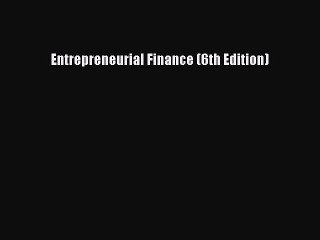 Download Entrepreneurial Finance (6th Edition) Ebook Online