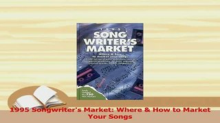 PDF  1995 Songwriters Market Where  How to Market Your Songs Read Online