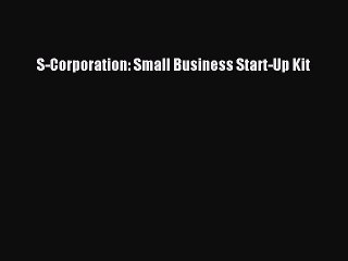 Read S-Corporation: Small Business Start-Up Kit Ebook Free