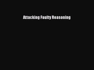 Read Attacking Faulty Reasoning Ebook Free