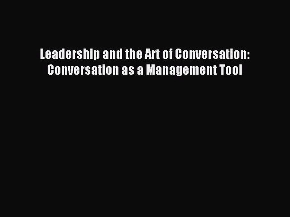 Read Leadership and the Art of Conversation: Conversation as a Management Tool Ebook Free