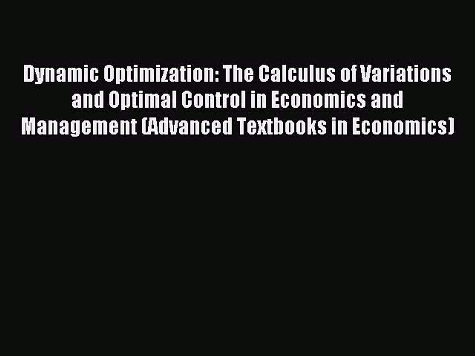 Read Dynamic Optimization: The Calculus of Variations and Optimal Control in Economics and