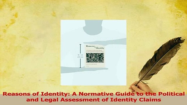 Download Reasons of Identity A Normative Guide to the Political and Legal Assessment of Identity PDF Free