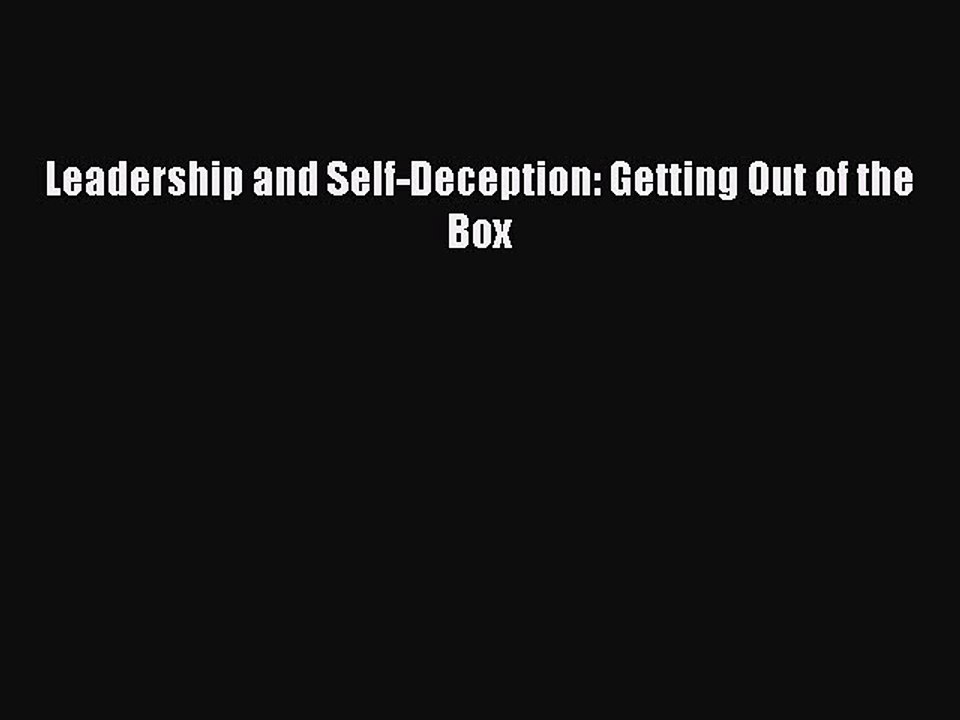 Read Leadership and Self-Deception: Getting Out of the Box Ebook Free
