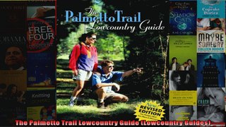 Read  The Palmetto Trail Lowcountry Guide Lowcountry Guides  Full EBook