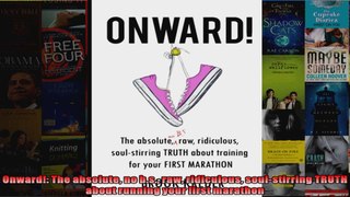 Read  Onward The absolute no bs raw ridiculous soulstirring TRUTH about running your first  Full EBook