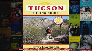 Read  Tucson Hiking Guide The Pruett Series  Full EBook