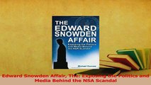 Download  Edward Snowden Affair The Exposing the Politics and Media Behind the NSA Scandal PDF Free