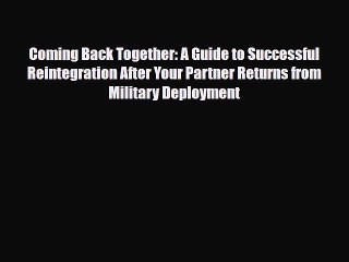 Read ‪Coming Back Together: A Guide to Successful Reintegration After Your Partner Returns