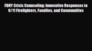 Read ‪FDNY Crisis Counseling: Innovative Responses to 9/11 Firefighters Families and Communities‬