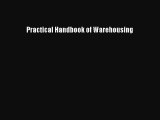 Read Practical Handbook of Warehousing Ebook Free