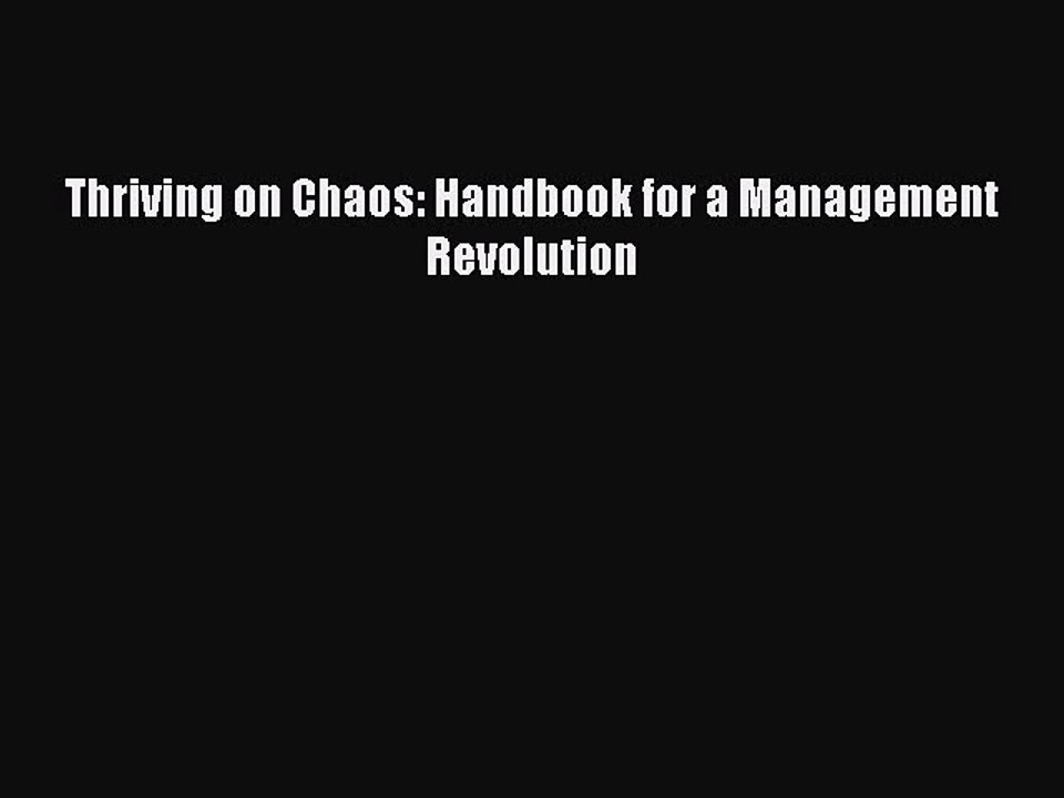 Read Thriving on Chaos: Handbook for a Management Revolution Ebook Free