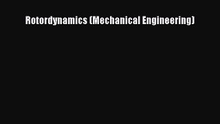 PDF Rotordynamics (Mechanical Engineering)  Read Online