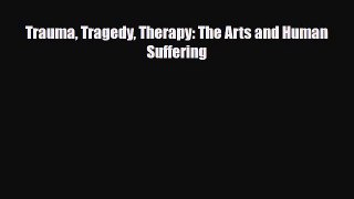 Read ‪Trauma Tragedy Therapy: The Arts and Human Suffering‬ Ebook Free