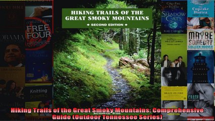 Read  Hiking Trails of the Great Smoky Mountains Comprehensive Guide Outdoor Tennessee Series  Full EBook