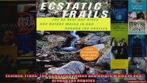 Read  Ecstatic Trails The 52 Best Day Hikes and Nature Walks In and Around Los Angeles  Full EBook