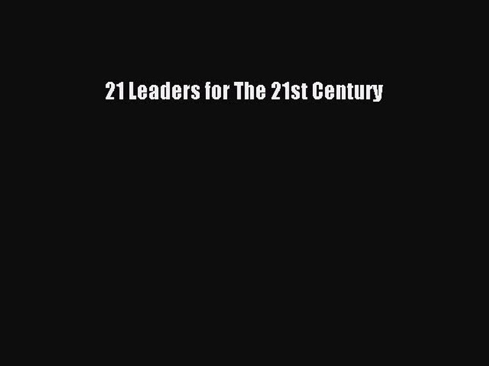 Read 21 Leaders for The 21st Century PDF Online