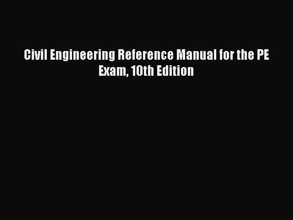 [Download PDF] Civil Engineering Reference Manual for the PE Exam 10th Edition Ebook Free