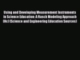 Download Using and Developing Measurement Instruments in Science Education: A Rasch Modeling