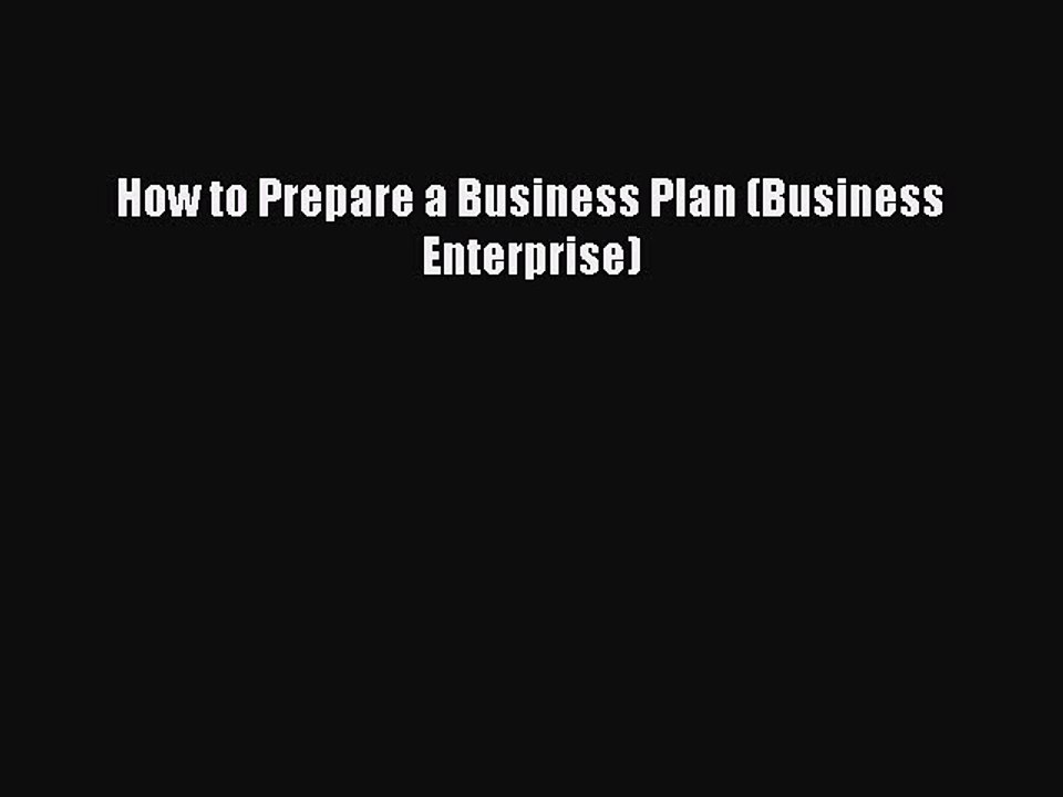 Read How to Prepare a Business Plan (Business Enterprise) Ebook Free