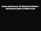 Read ‪Trauma and Recovery: The Aftermath of Violence--from Domestic Abuse to Political Terror‬