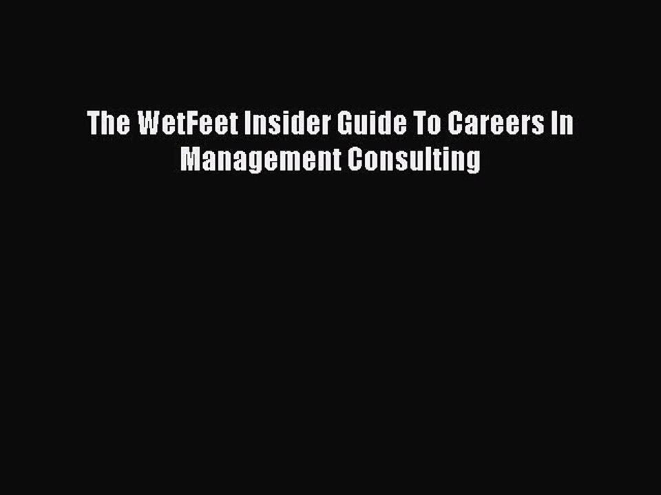 Read The WetFeet Insider Guide To Careers In Management Consulting Ebook Free