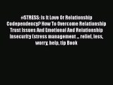 Read #STRESS: Is It Love Or Relationship Codependency? How To Overcome Relationship Trust Issues