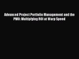 Read Advanced Project Portfolio Management and the PMO: Multiplying ROI at Warp Speed Ebook