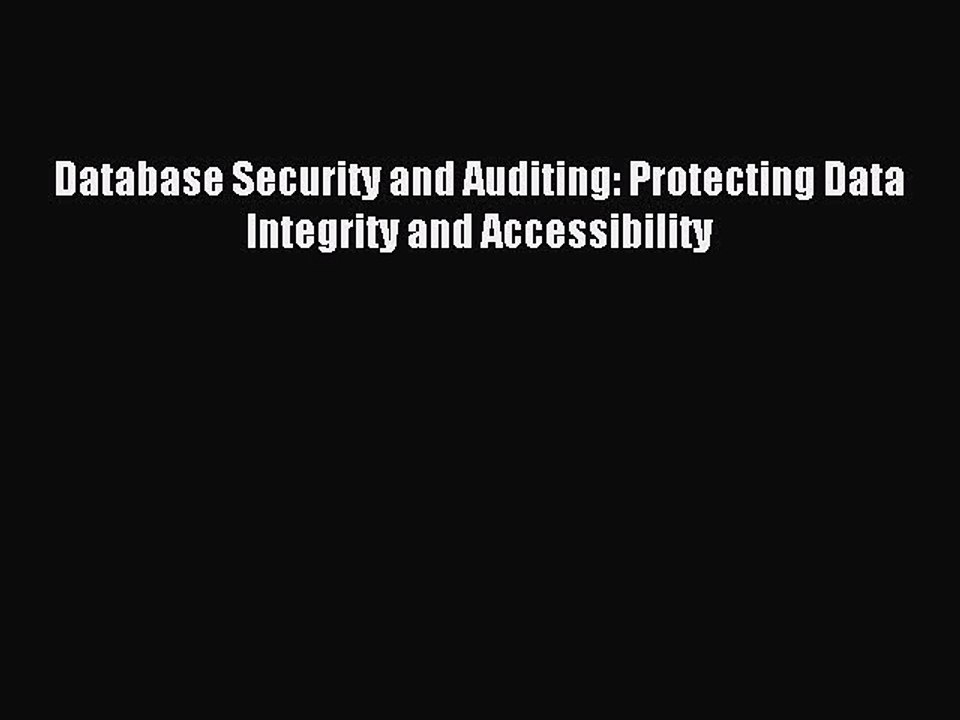 Read Database Security and Auditing: Protecting Data Integrity and Accessibility Ebook Free