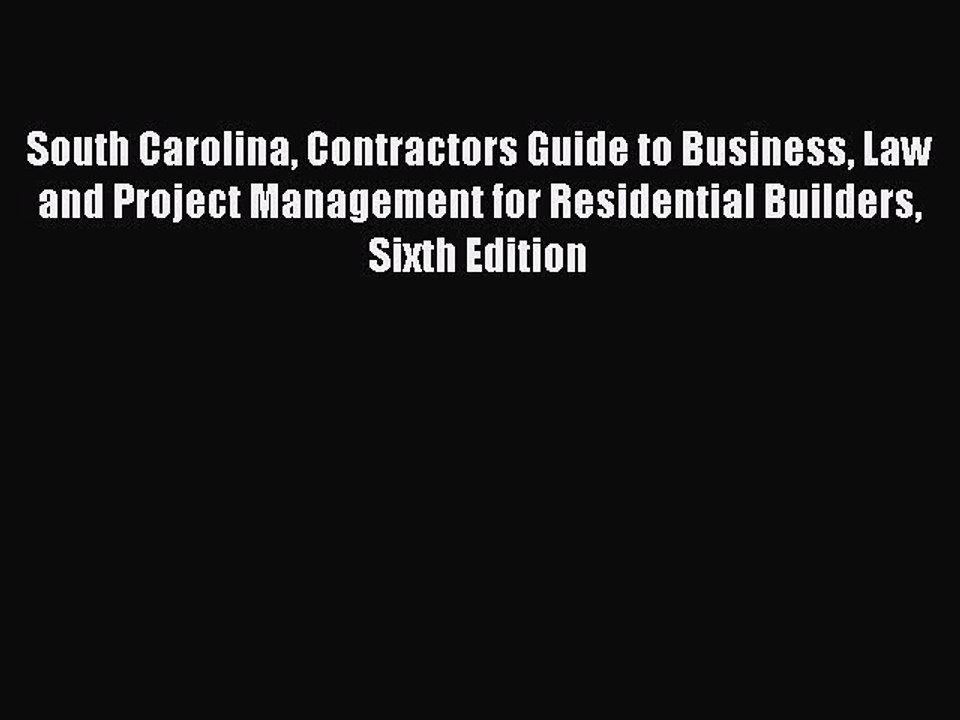 Download South Carolina Contractors Guide to Business Law and Project Management for Residential