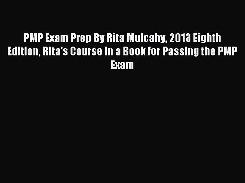 Read PMP Exam Prep By Rita Mulcahy 2013 Eighth Edition Rita's Course in a Book for Passing