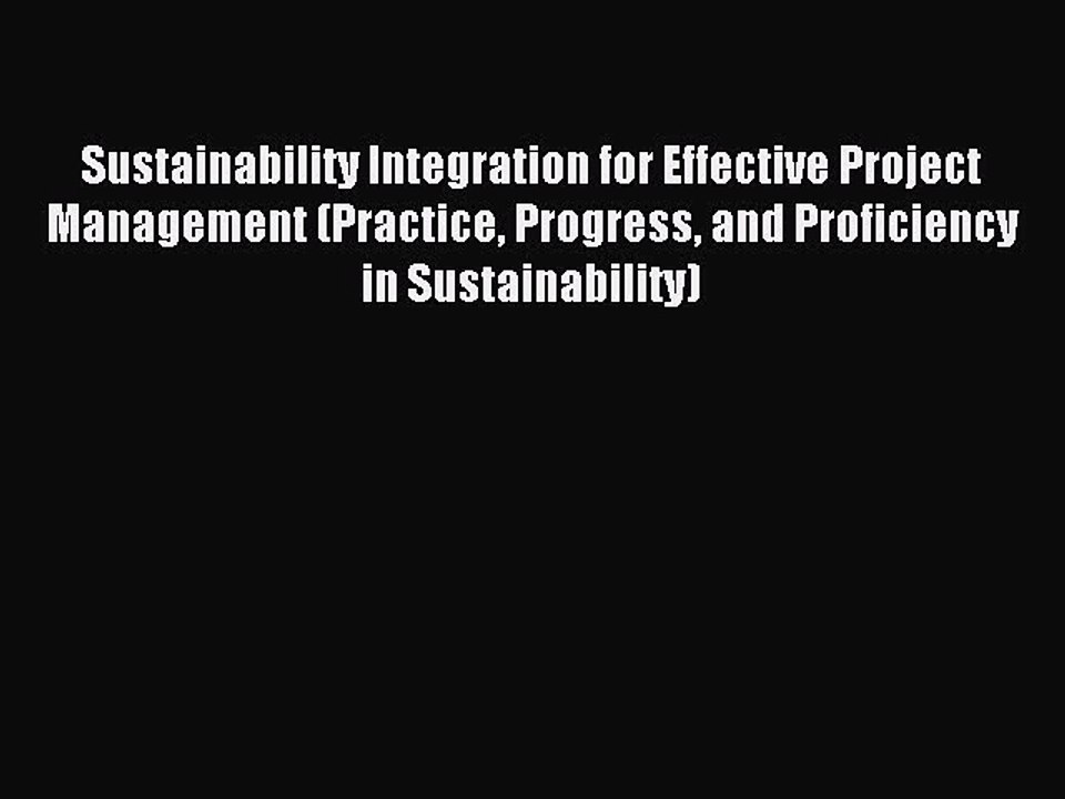 Read Sustainability Integration for Effective Project Management (Practice Progress and Proficiency