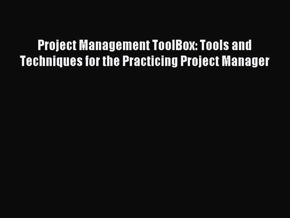 Read Project Management ToolBox: Tools and Techniques for the Practicing Project Manager Ebook