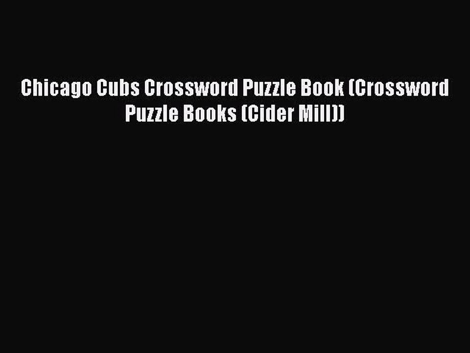 Download Chicago Cubs Crossword Puzzle Book (Crossword Puzzle Books (Cider Mill))  Read Online