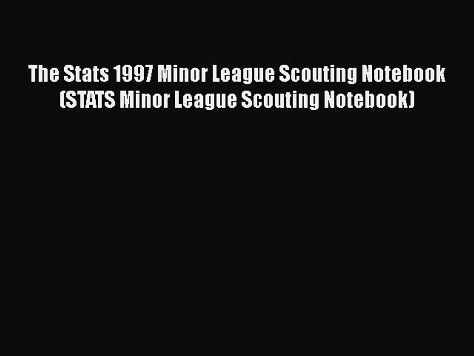 Download The Stats 1997 Minor League Scouting Notebook (STATS Minor League Scouting Notebook)