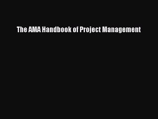 Read The AMA Handbook of Project Management Ebook Free