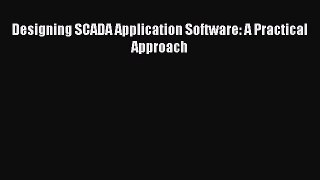 Read Designing SCADA Application Software: A Practical Approach Ebook Free