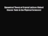 Download Dynamical Theory of Crystal Lattices (Oxford Classic Texts in the Physical Sciences)