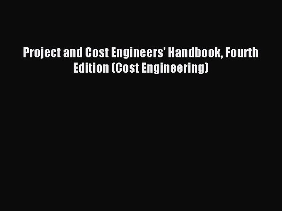 Read Project and Cost Engineers' Handbook Fourth Edition (Cost Engineering) Ebook Free
