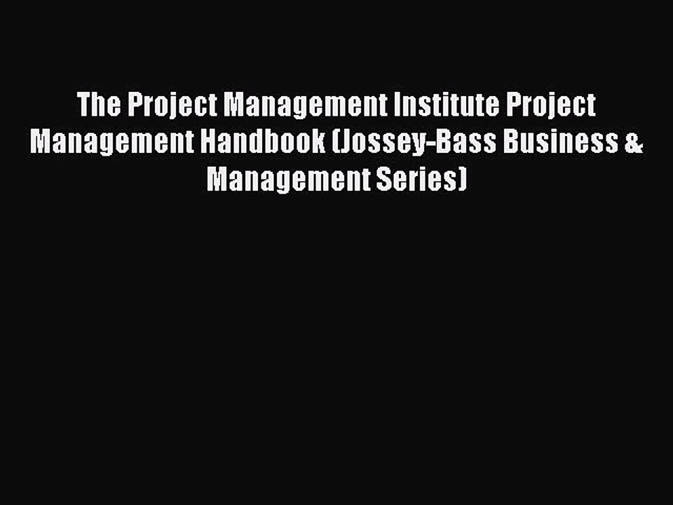 Read The Project Management Institute Project Management Handbook (Jossey-Bass Business & Management