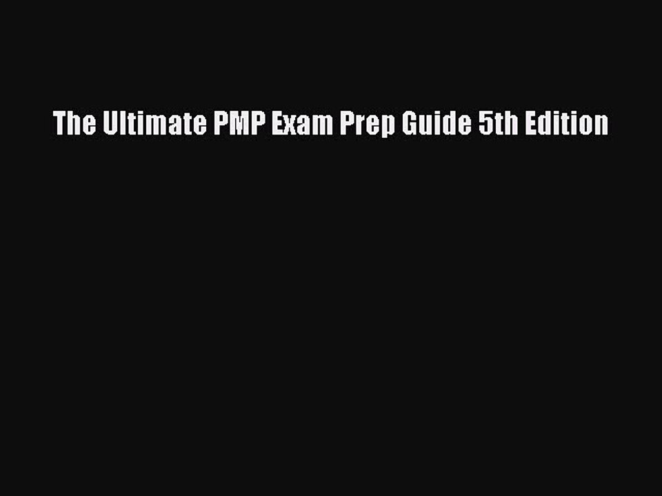 Read The Ultimate PMP Exam Prep Guide 5th Edition Ebook Free