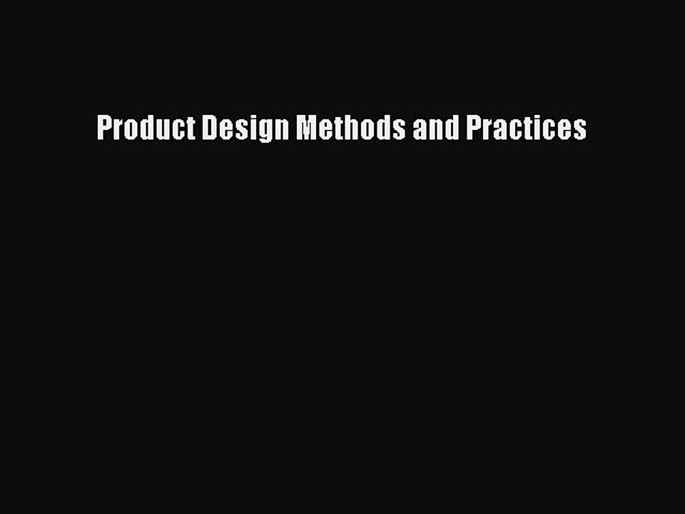 Read Product Design Methods and Practices Ebook Free