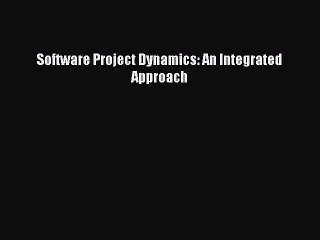 Download Software Project Dynamics: An Integrated Approach PDF Free