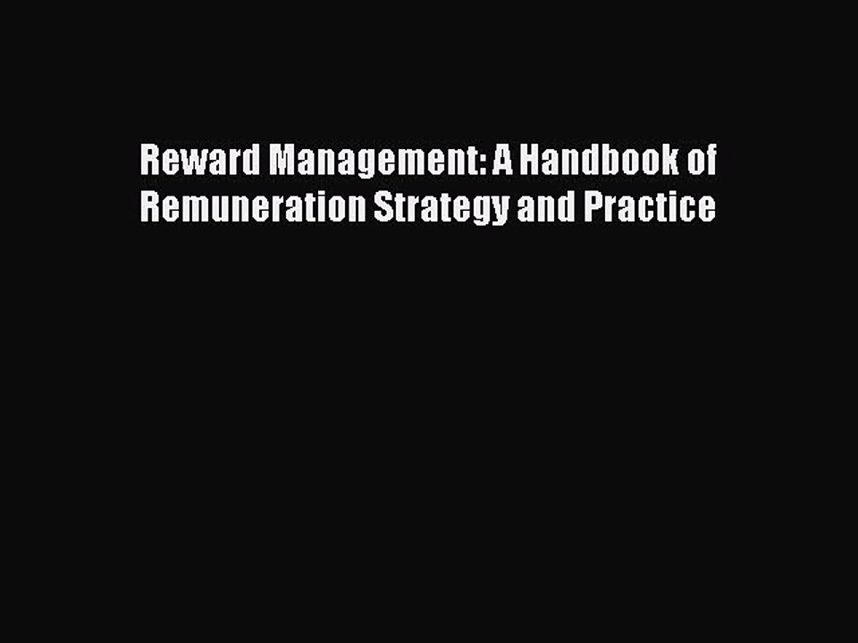 Download Reward Management: A Handbook of Remuneration Strategy and Practice PDF Free