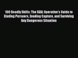 [Download PDF] 100 Deadly Skills: The SEAL Operative's Guide to Eluding Pursuers Evading Capture