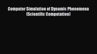 Download Computer Simulation of Dynamic Phenomena (Scientific Computation)  EBook