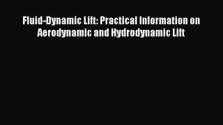 Download Fluid-Dynamic Lift: Practical Information on Aerodynamic and Hydrodynamic Lift  EBook